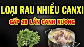 BÁC SĨ MÁCH LOẠI RAU NÀY NHIỀU CANXI HƠN GẤP 20 LẦN XANH XƯƠNG GAN THẬN BẨN MẤY CŨNG SẠCH ĐỘC [upl. by Idnerb]