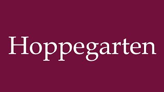 How to Pronounce Hoppegarten Correctly in German [upl. by Naz422]