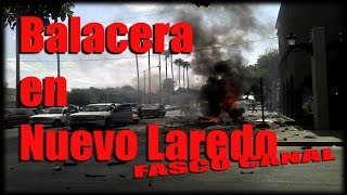 Balacera en Nuevo laredo 2014 [upl. by Myrlene]