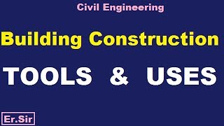 Building Construction  Some Important  Tools Their Uses  Civil Engineering  by ErSir [upl. by Nyahs]