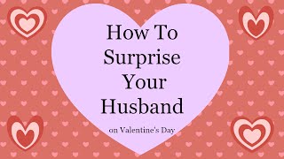 How to Surprise Your Husband on Valentines Day [upl. by Annerb]