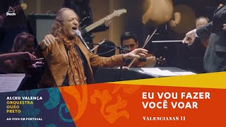 Alceu Valença e Orquestra Ouro Preto  Eu Vou Fazer Você Voar [upl. by Akinihs169]