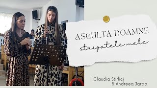 Ascultă Doamne strigătele mele   Claudia Stirlici amp Andreea Jarda  Biserica quotHarulquot Dumitra [upl. by Llenet]