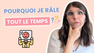 POURQUOI JE RÂLE TOUT LE TEMPS  Explication et astuces pour DIMINUER la râlerie [upl. by Wolf570]