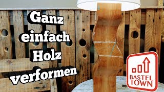 Tischlampe selber bauen Holz verformen leicht gemacht mit diesem Trick [upl. by Jenness]