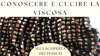 La viscosa cos’è caratteristiche dove si usa e come si cuce  Alla scoperta dei tessuti [upl. by Snave]