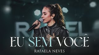 Rafaela Neves  Eu Sem Você Vídeo Oficial [upl. by Curt]