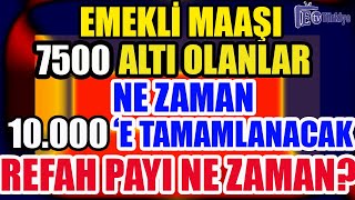 Emekli Maaşı 7500 Altı Olanlar Ne Zaman 10000e Tamamlanacak Refah Payı Ne aman [upl. by Audun194]