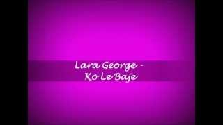 Ko Le Baje  Lara George [upl. by Blumenfeld]