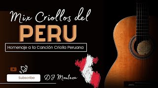 Mix Criollos del PERU 🎶 DJ Monteza  Homenaje a la Canción Criolla Peruana 🎶 [upl. by Cirded]