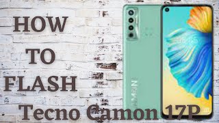 How to flash Tecno Camon 17P  flash file firmware [upl. by Gothart99]