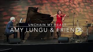 Unchain My Heart  Amy Lungu amp Friends [upl. by Devol]