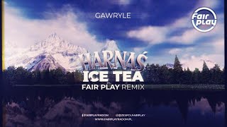 Gawryle  Harnaś Ice Tea FAIR PLAY REMIX 2021 [upl. by Braden]