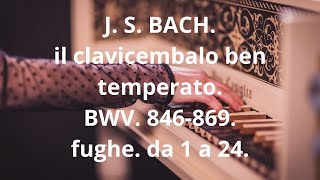 J S BACH il clavicembalo ben temperato BWV 846869 fughe da 1 a 24 [upl. by Karol]