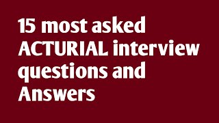 15 most asked Actuarial interview questions and answers [upl. by Tomkins184]