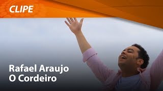 Rafael Araújo  O Cordeiro  CLIPE OFICIAL [upl. by Aicertap]