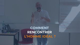 Comment Rencontrer lHomme Idéal [upl. by Stalder480]