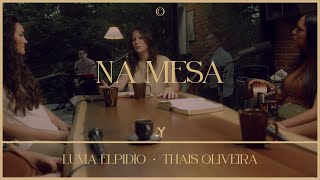 Na Mesa feat Luma Elpidio amp Thais Oliveira  Ao Vivo  LeMusicOficial [upl. by Ailhad]