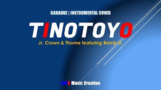 Tinotoyo by Jr Crown amp Thome feat Bomb D  KARAOKE  LYRICS  Instrumental Cover [upl. by Basile]