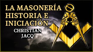 La Masonería Historia E Iniciación  Christian Jacq [upl. by Phylis981]