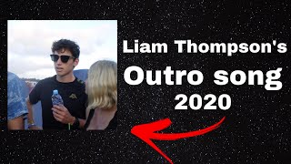 Liam Thompson OUTRO song 2020 [upl. by Ainatit695]