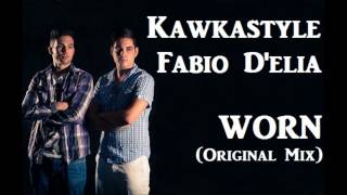 Kawkastyle amp Fabio DElia  Worn Original Mix [upl. by Waldos]