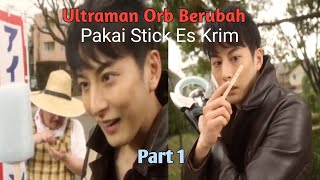 Momen Kocak Ultraman Orb amp Stick Es Krim Part 1 [upl. by Gurango327]