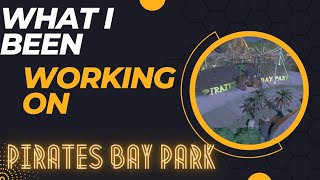 What I Been Working On Pirates Bay Park [upl. by Aitnauq196]