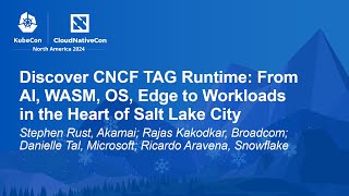 Discover CNCF TAG Runtime From AI WASM OS Edge to Workloads in the Heart of Salt Lake City [upl. by Timon585]