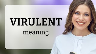 Virulent • definition of VIRULENT [upl. by Ankeny289]