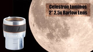 Celestron Luminos 2quot 25x Barlow Lens Review [upl. by Thomson]