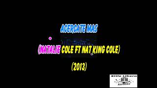 KARAOKE ACERCATE MAS CON CORI ORIGINALI  NATALIE COLE ft NAT KING COLE Demo [upl. by Zelda]