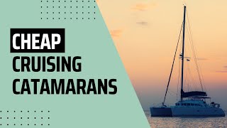 Cheap Cruising Catamarans to Get You Sailing Now  My Cruiser Life [upl. by Yelsna]