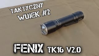 Taktyczny Wujek 2  Recenzja Latarki Fenix TK16 v2 [upl. by Enaud348]