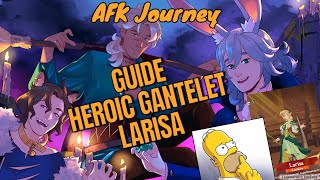 AFK Journey  Guide HEROIC GANTELET LARISA [upl. by Billy]