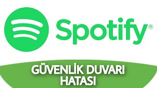 Spotify Güvenlik Duvarı Uygulamayı Engelliyor Olabilir Hatası Çözümü [upl. by Jarlath]