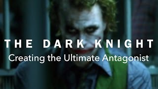 The Dark Knight — Creating the Ultimate Antagonist [upl. by Tterag]