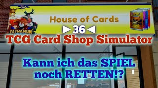 TCG Card Shop Simulator  ►36◄  Kann ich das SPIEL noch RETTEN [upl. by Conny]