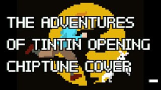 Chiptune Covers The Adventures Of Tintin Opening [upl. by Negrom940]