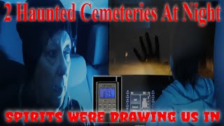 2 Haunted amp Creepy Cemeteries At Night Paranormal Ghost Hauntings [upl. by Sugirdor941]