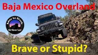 Jeep Overlanding Baja Mexico  Brave or Stupid [upl. by Enaj]