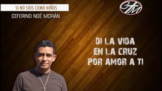 POR AMOR A TI  Ceferino Noé Morán [upl. by Heiskell]