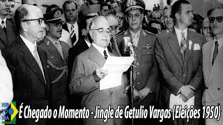 É chegado o Momento  Jingle de Getúlio Vargas Eleições 1950 [upl. by Galvin]