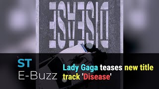 Lady Gaga teases new title track Disease [upl. by Rehpotsirhcnhoj]