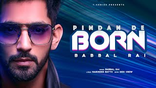 Pindan De Born Full Song Babbal Rai  Desi Crew  Narinder Batth  Latest Punjabi Songs 2020 [upl. by Tor707]