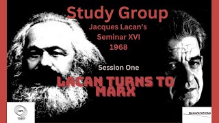 Lacan Turns to Marx  Study Group on Lacans Seminar XVI Session One [upl. by Lleynad]