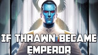 Thrawn As Emperor Star Wars Rethink [upl. by Shulman329]