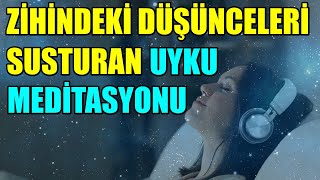 ZİHİNDEKİ DÜŞÜNCELERİ SUSTURAN UYKU MEDİTASYONU [upl. by Hajar461]