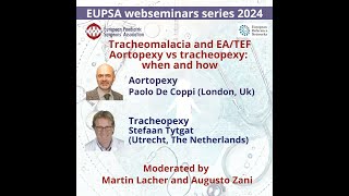 EUPSA amp ERNICA Webinar Tracheomalacia and EATEFAortopexy vs tracheopexy when and how [upl. by Pennebaker185]