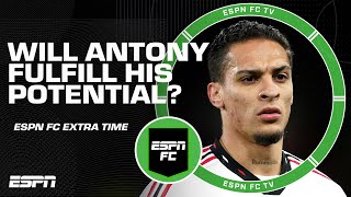 Will Antony fulfill his potential at Manchester United  ESPN FC Extra Time [upl. by Awe]